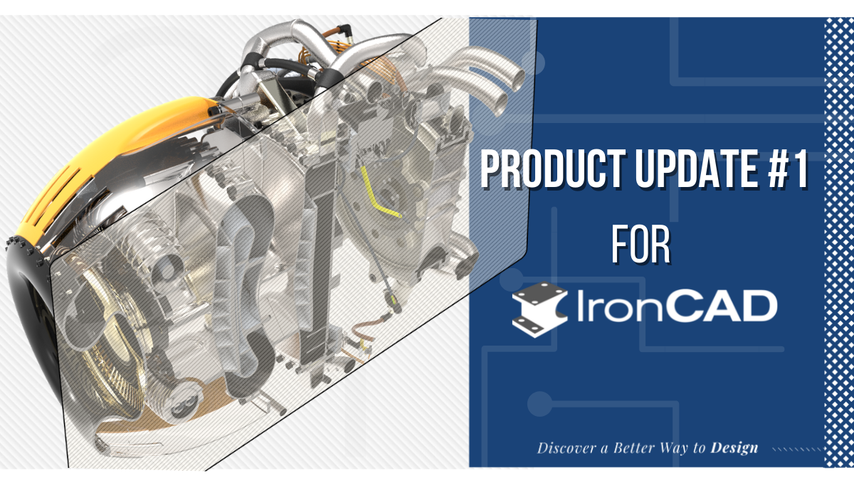 IRONCAD Unveils New Product Update, Featuring User-Driven Productivity Enhancements that Improve the User Experience in Both 3D and 2D